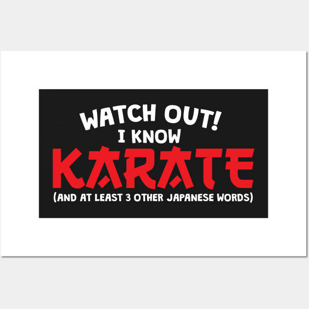 Watch Out I Know Karate Wall Art by thingsandthings